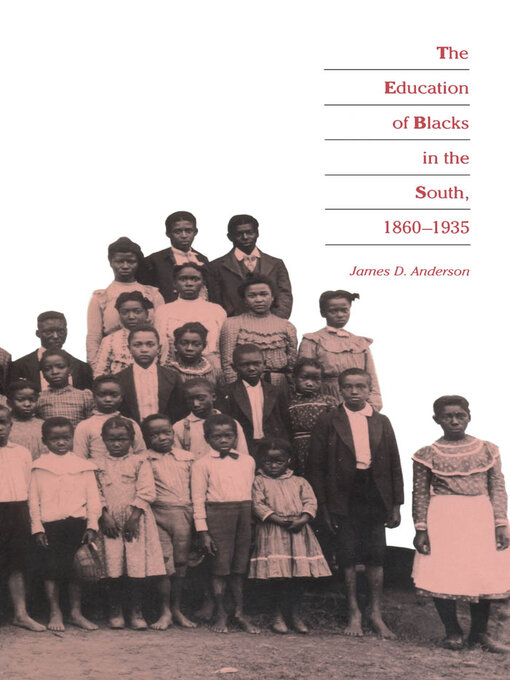 Title details for The Education of Blacks in the South, 1860-1935 by James D. Anderson - Available